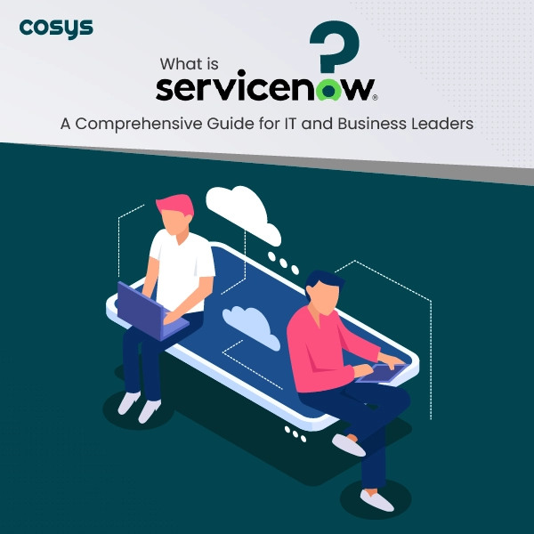 What is ServiceNow A Comprehensive Guide for IT and Business Leaders Thumb